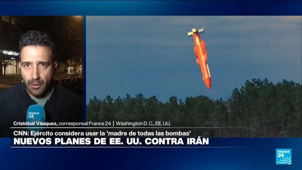Informe desde Washington: EE. UU. estaría considerando usar 'madre de todas las bombas' contra Irán